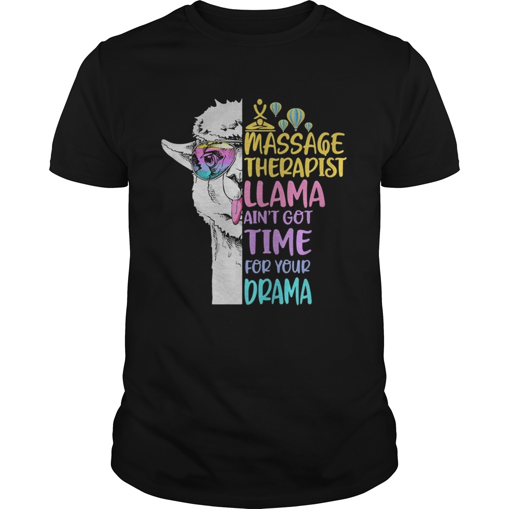 Massage therapist llama aint got time classic colors llama quote shirt
