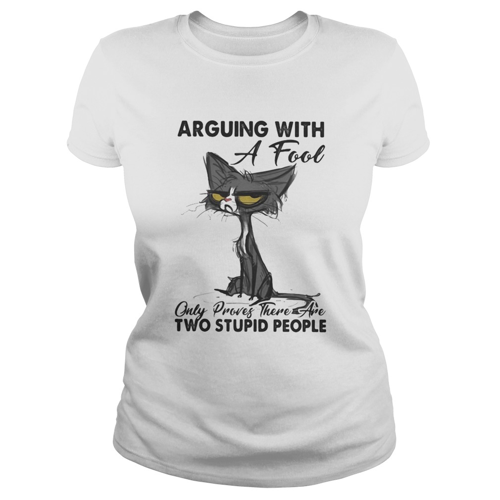 Meme cat arguing with a fool only proves there are two stupid people Classic Ladies