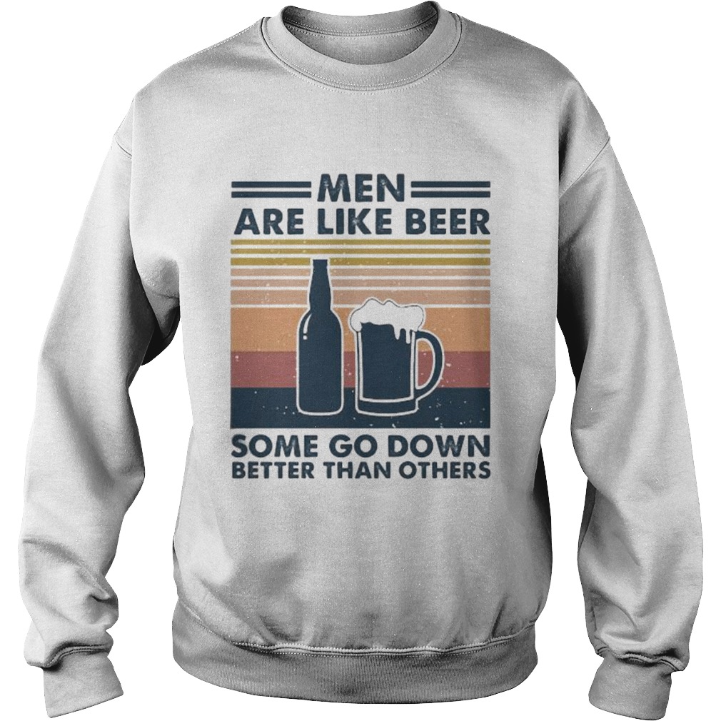 Men are like beer some go down better than others vintage retro lines Sweatshirt