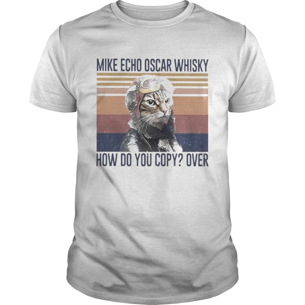Mike Echo Oscar Whisky How Do You Copy Over Cat Vintage Retro shirt