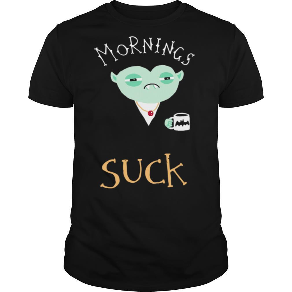 Mornings Suck Dracula Vampire Coffee shirt