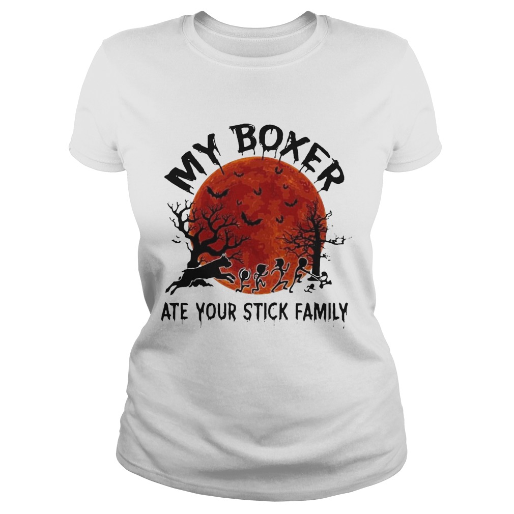 My Boxer Ate Your Stick Family Halloween Classic Ladies