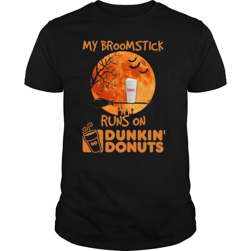 My Broomstick Runs On Dunkin’ Donuts shirt