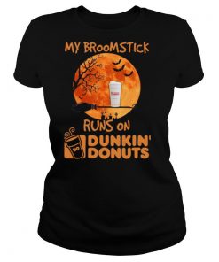 My Broomstick Runs On Dunkin’ Donuts shirt