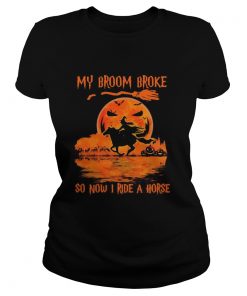 My broom broke so now i ride a horse moon blood halloween  Classic Ladies