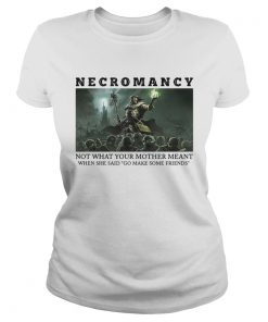 Necromancy Not What Your Mother Meant When She Said Go Make Friends  Classic Ladies