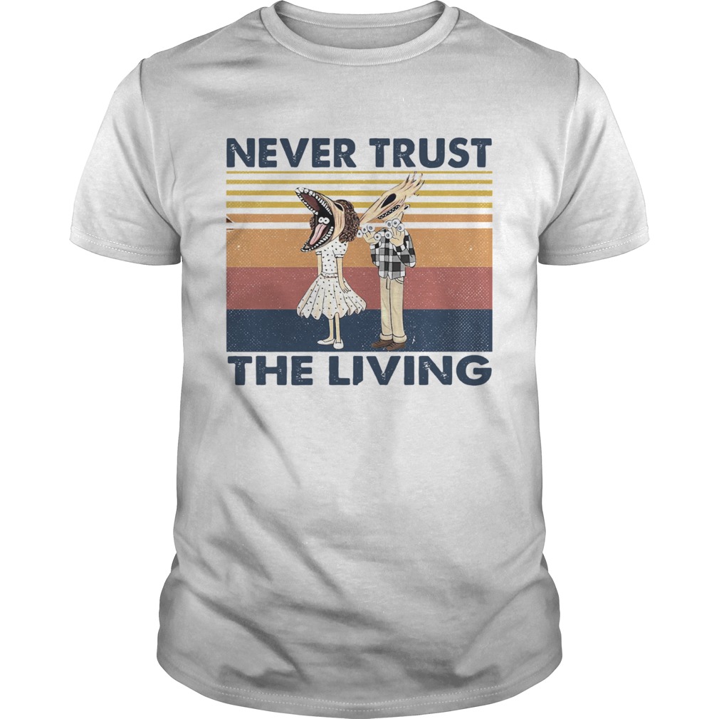 Never Trust The Living Vintage shirt