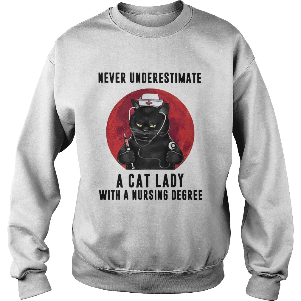 Never Underestimate A Cat Lady With A Nursing Degree Blood Moon Sweatshirt