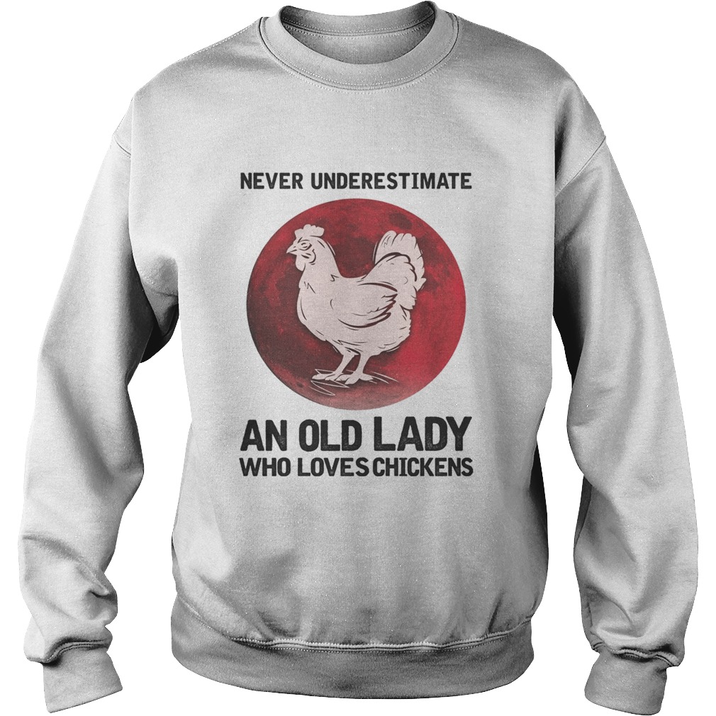 Never Underestimate An Old Lady Who Loves Chickens Blood Moon Sweatshirt