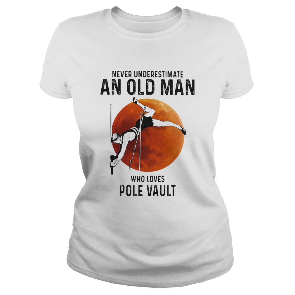 Never Underestimate An Old Man Who Loves Pole Vault Classic Ladies