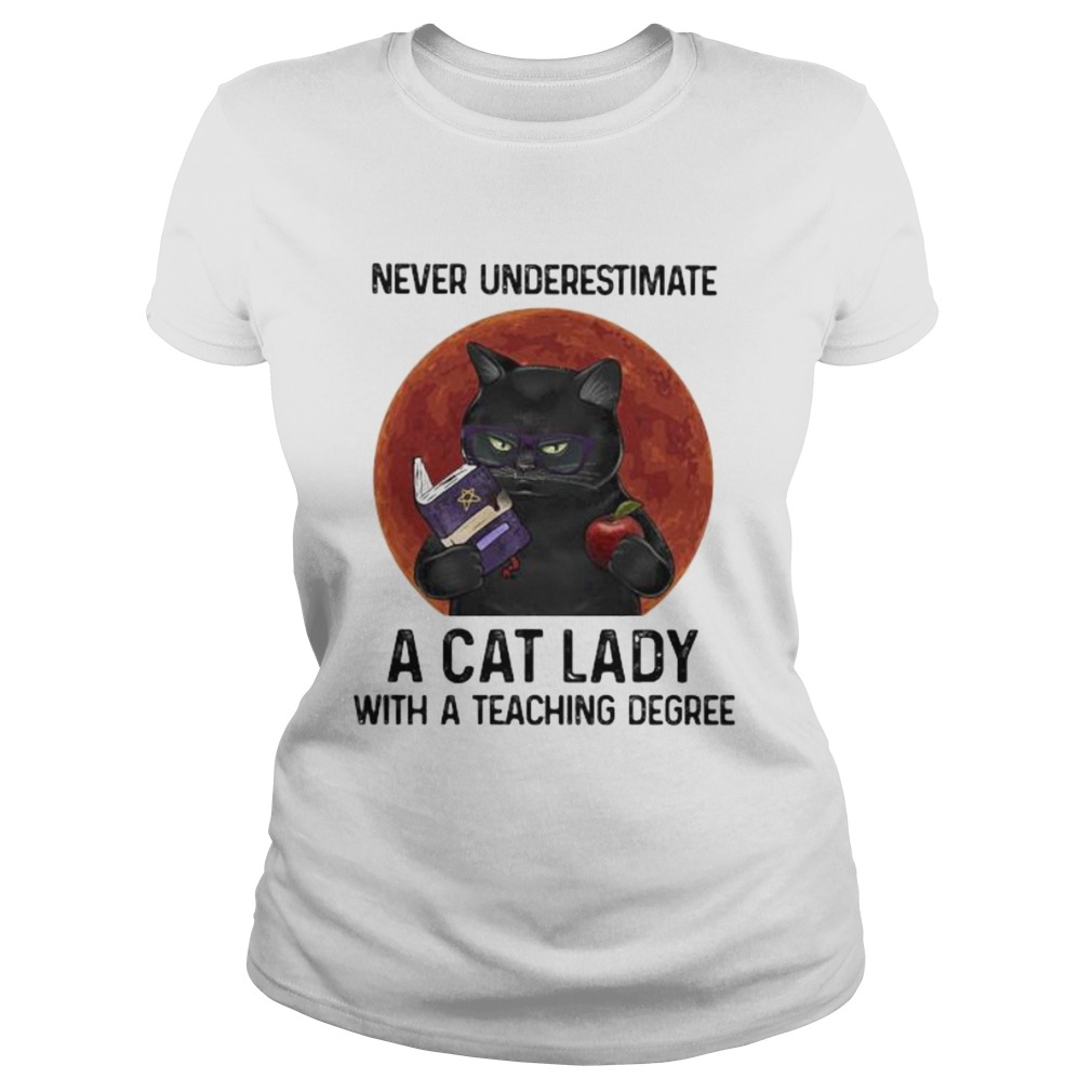 Never underestimate a cat lady with a teaching degree sunset Classic Ladies