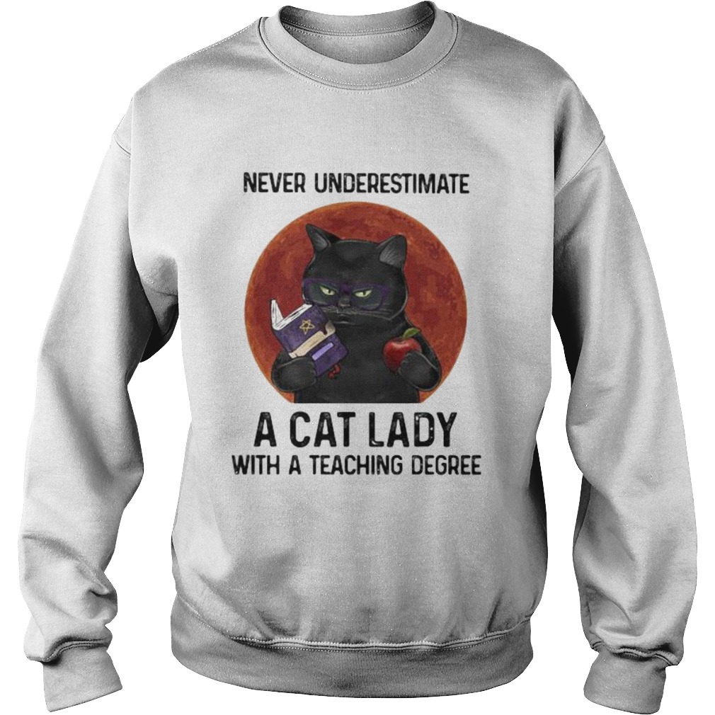 Never underestimate a cat lady with a teaching degree sunset Sweatshirt