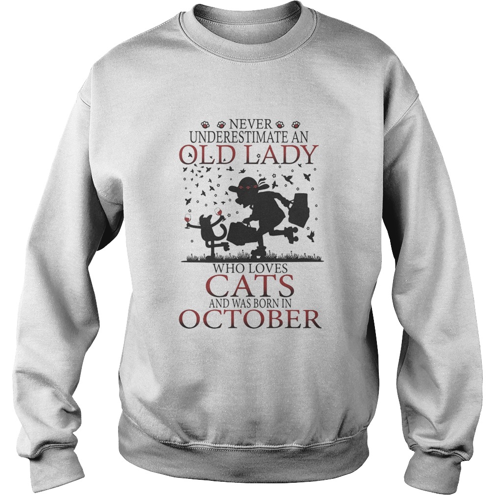 Never underestimate an old lady who loves cats and was born in october Sweatshirt