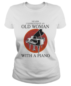 Never underestimate an old woman with a piano sunset  Classic Ladies