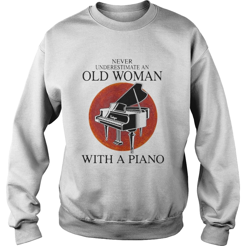 Never underestimate an old woman with a piano sunset Sweatshirt