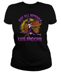 Not All Witches Use Brooms shirt