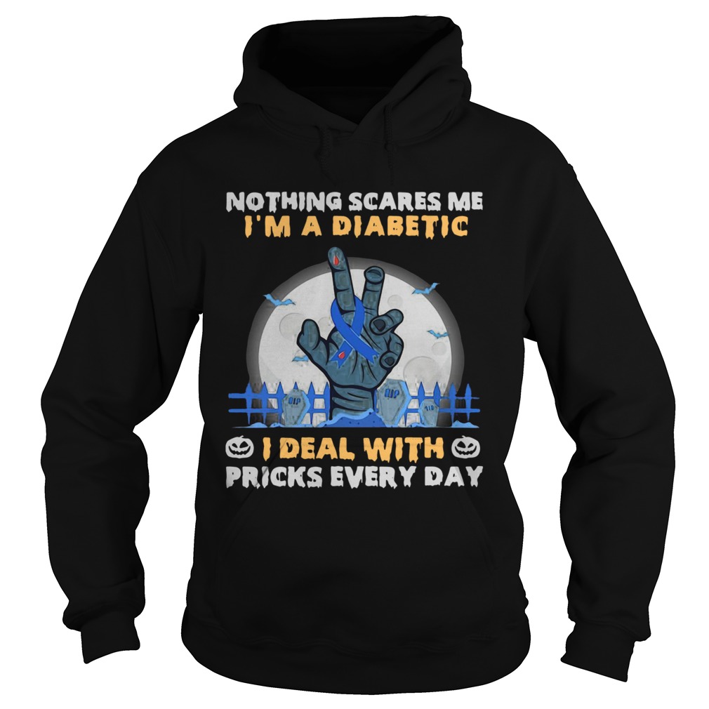 Nothing Scares Me Im A Diabetic I Deal With Pricks Hoodie