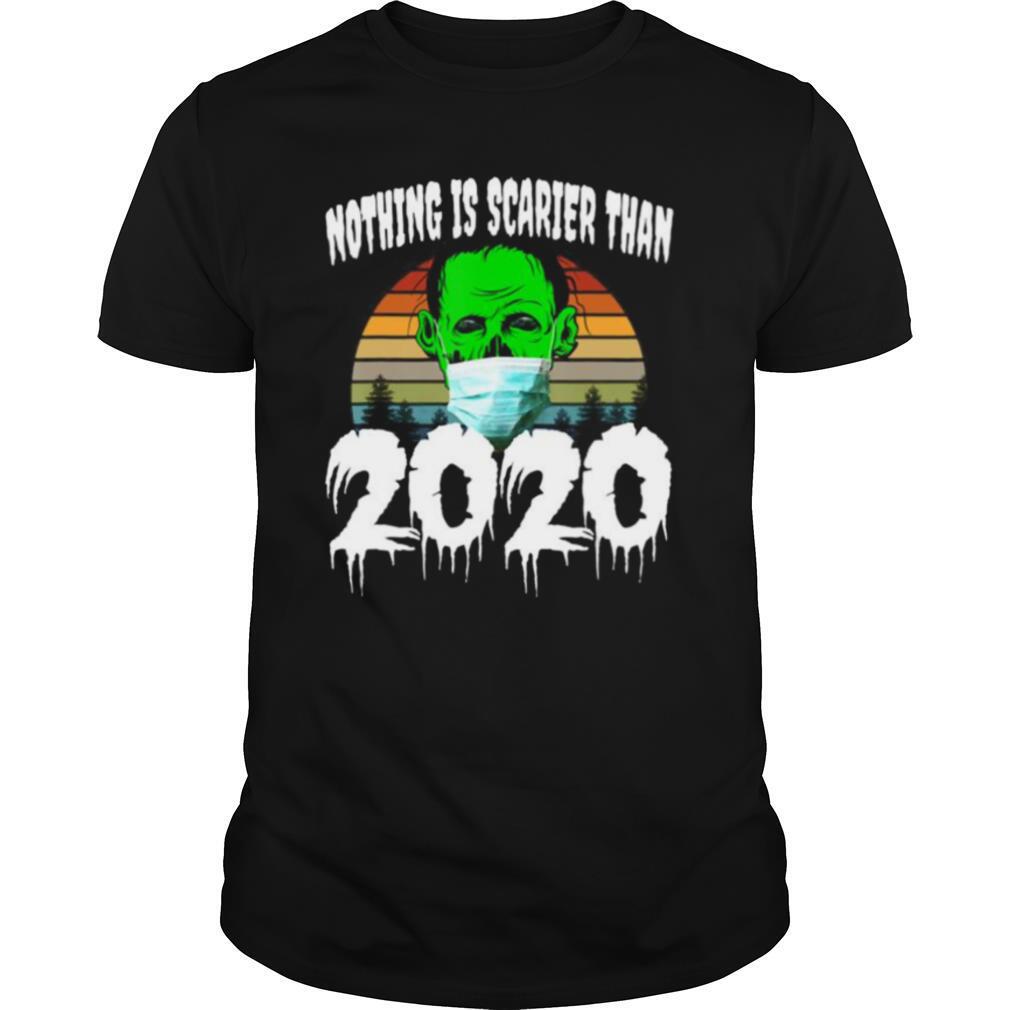 Nothing is Scarier than 2020 shirt