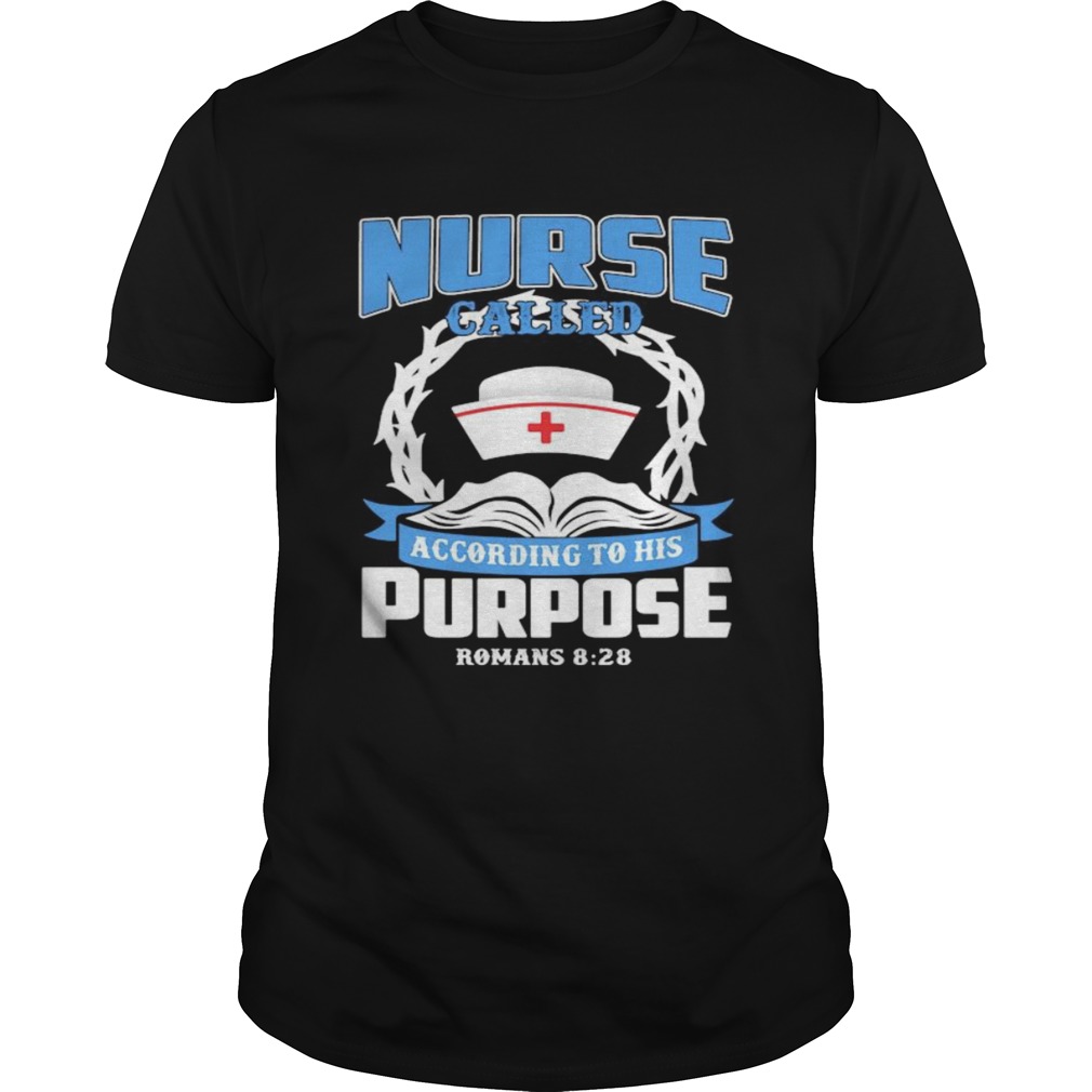 Nurse called according to his purpose romans 828 shirt