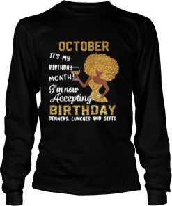 October It’s My Birthday Month I’m Now Accepting Birthday Dinners Lunches And Gifts shirt