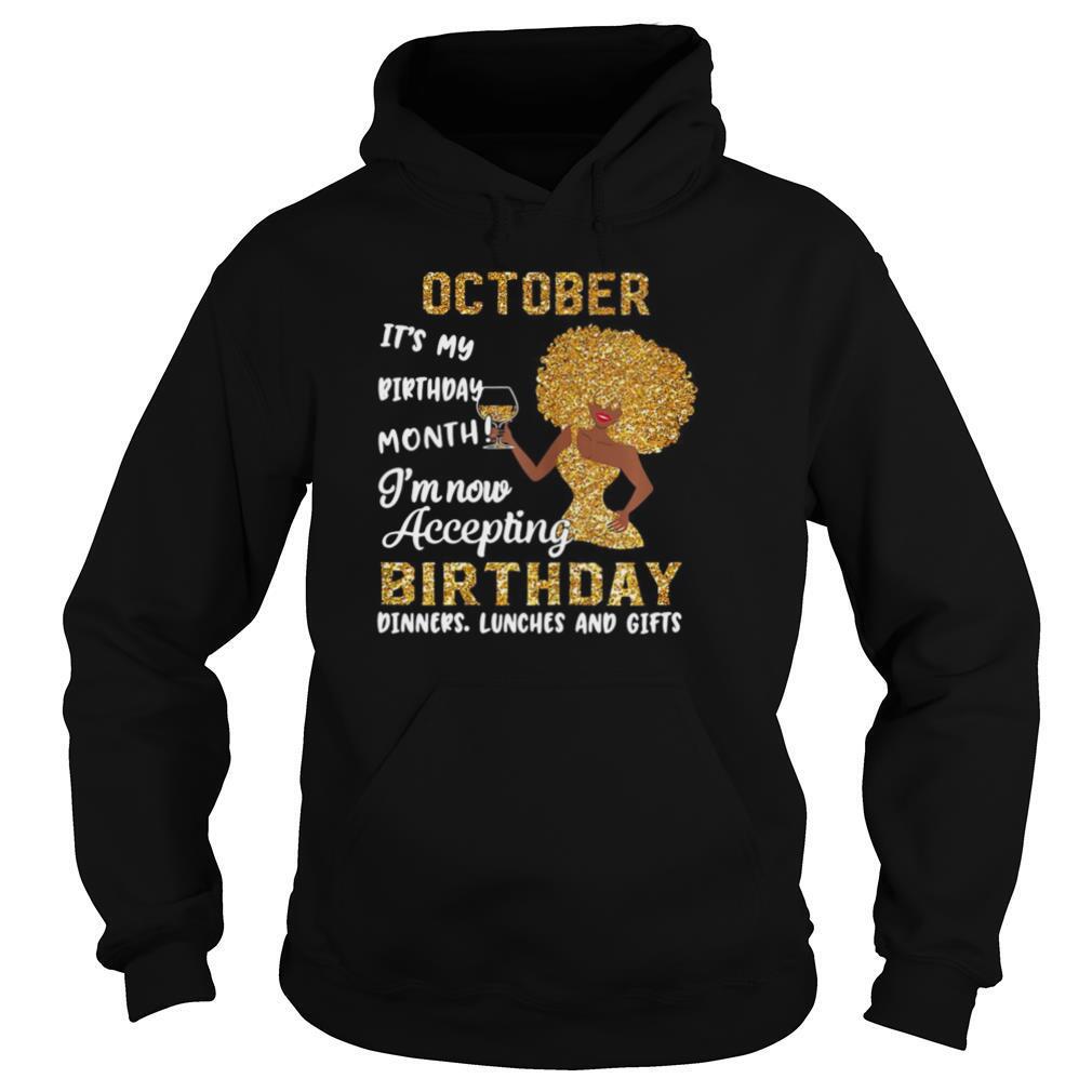 October It’s My Birthday Month I’m Now Accepting Birthday Dinners Lunches And Gifts shirt