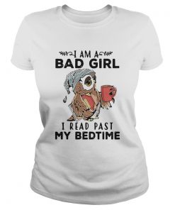 Owl I Am A Bad Girl I Read Past My Bedtime  Classic Ladies
