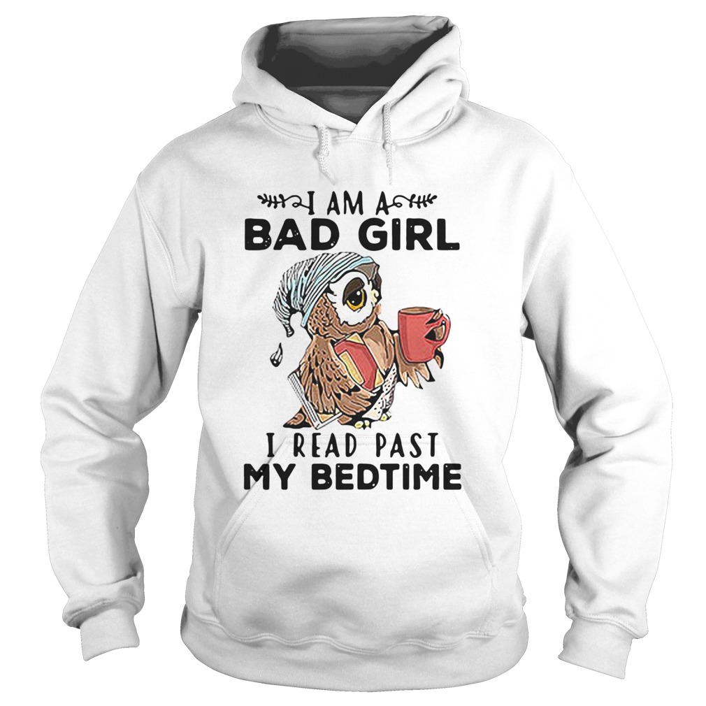 Owl I Am A Bad Girl I Read Past My Bedtime Hoodie