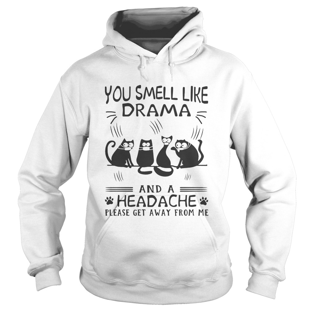 Paw cats you smell like drama and a headache please get away from me Hoodie