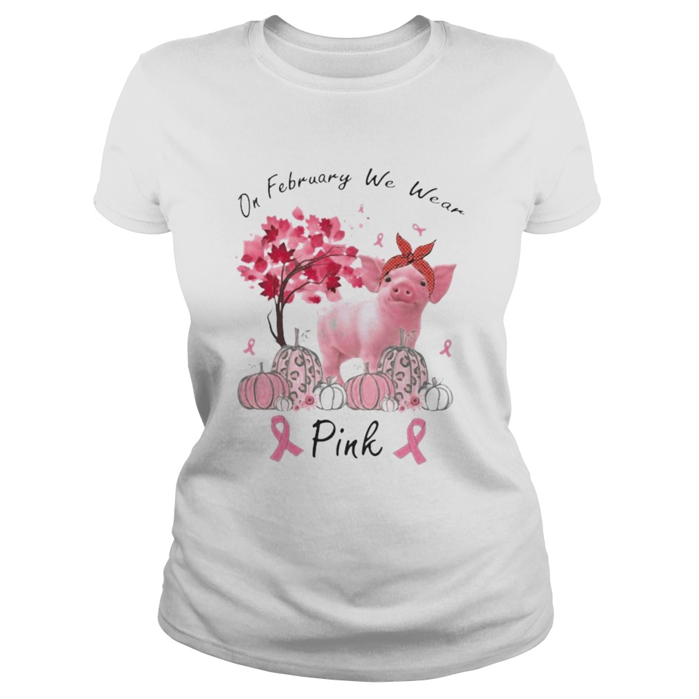 Pig On february we wear pink Pumpkin Breast Cancer Awareness Classic Ladies