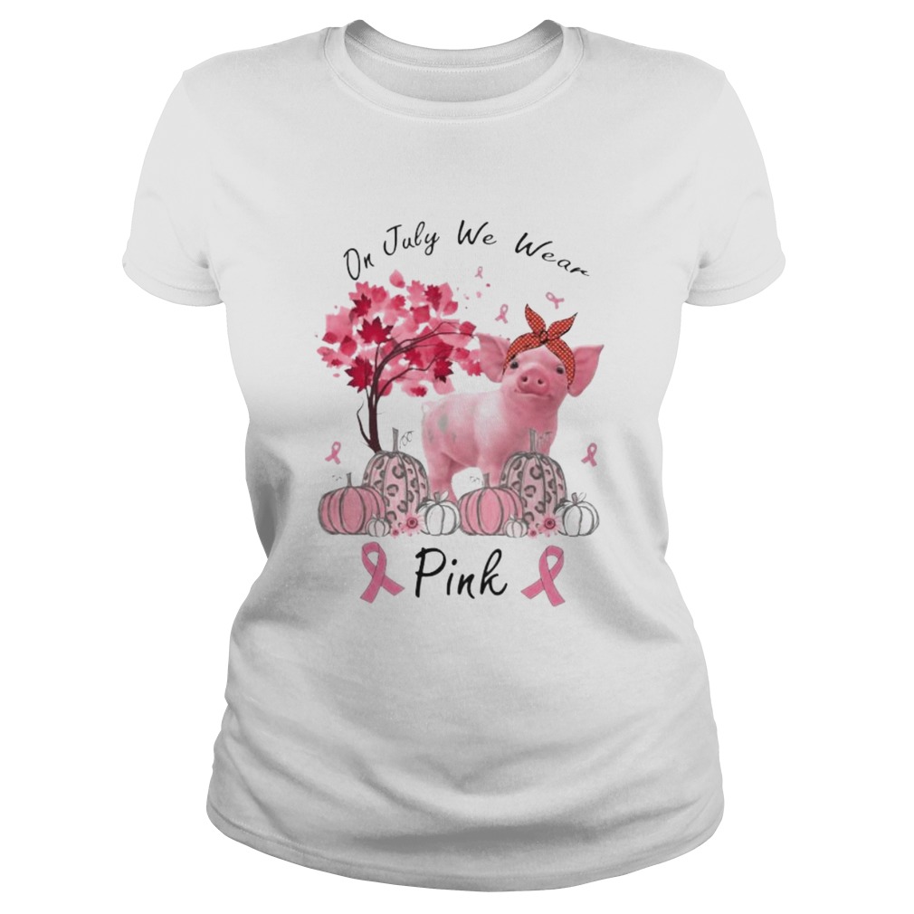 Pig On july we wear pink Pumpkin Breast Cancer Awareness Classic Ladies