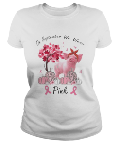 Pig On september we wear pink Pumpkin Breast Cancer Awareness  Classic Ladies