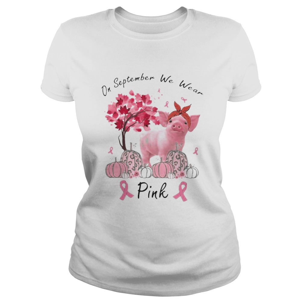 Pig On september we wear pink Pumpkin Breast Cancer Awareness Classic Ladies