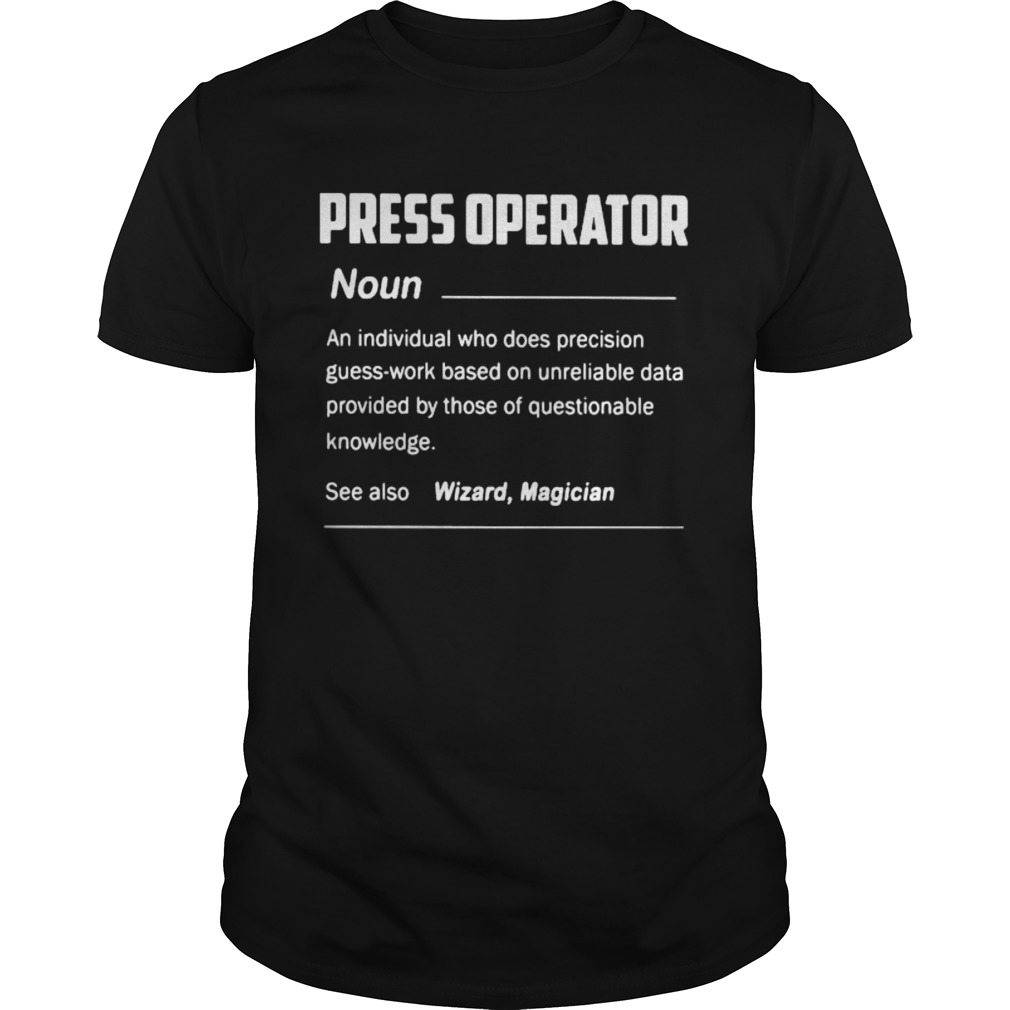 Press operator noun see also wizard magician shirt