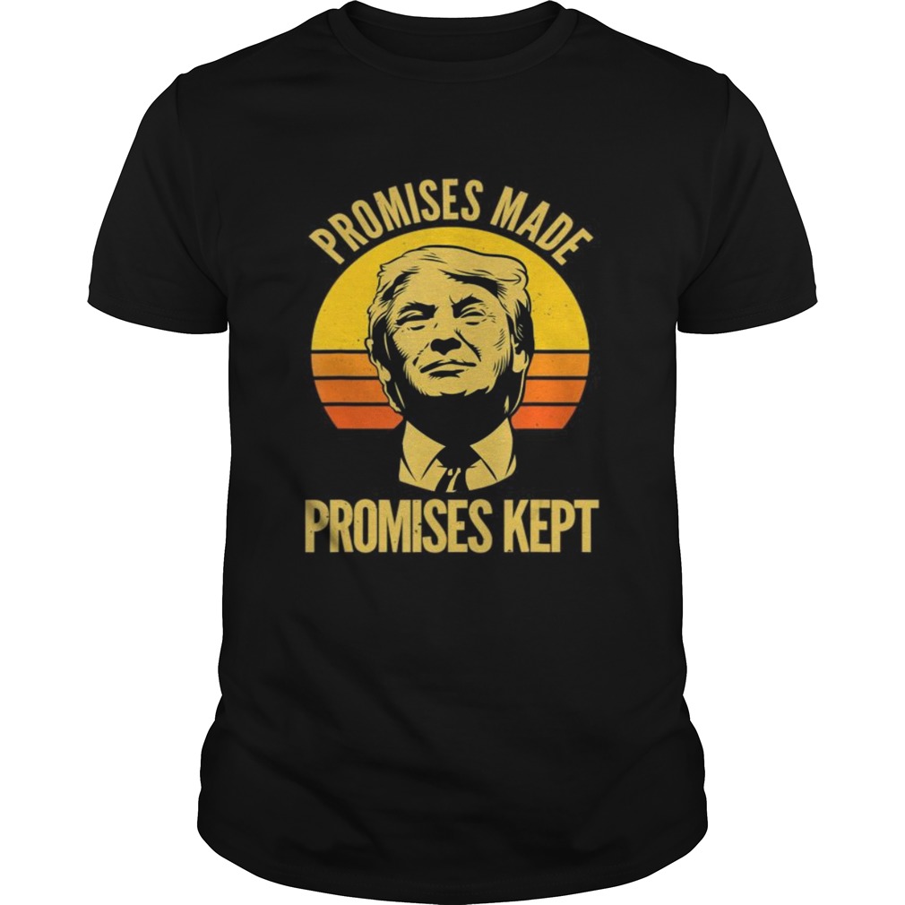 Promises Made Promises Kept Trump 2020 Election MAGA Vote shirt