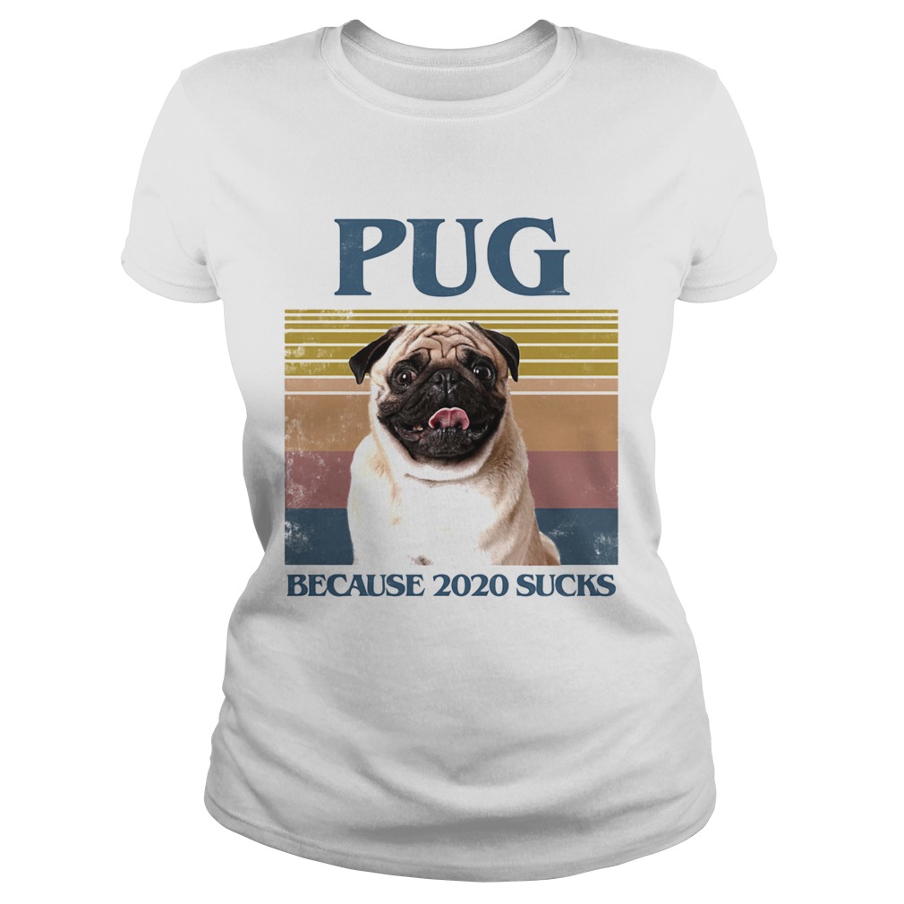 Pug because 2020 sucks vintage retro Classic Ladies