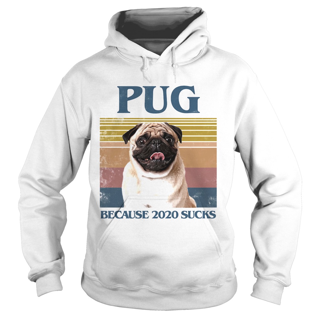 Pug because 2020 sucks vintage retro Hoodie