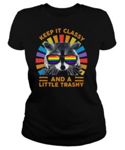 Raccoon Keep It Classy And A Little Trashy shirt