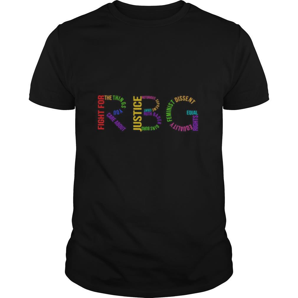 Rbg Ruth Bader Ginsburg Fight For The Things You Care About shirt