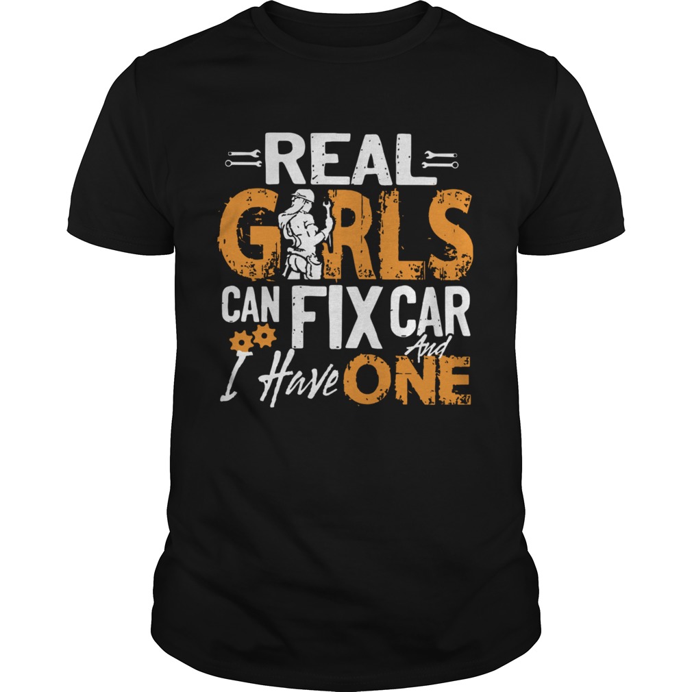 Real Girls Can Fix Car And I Have One shirt