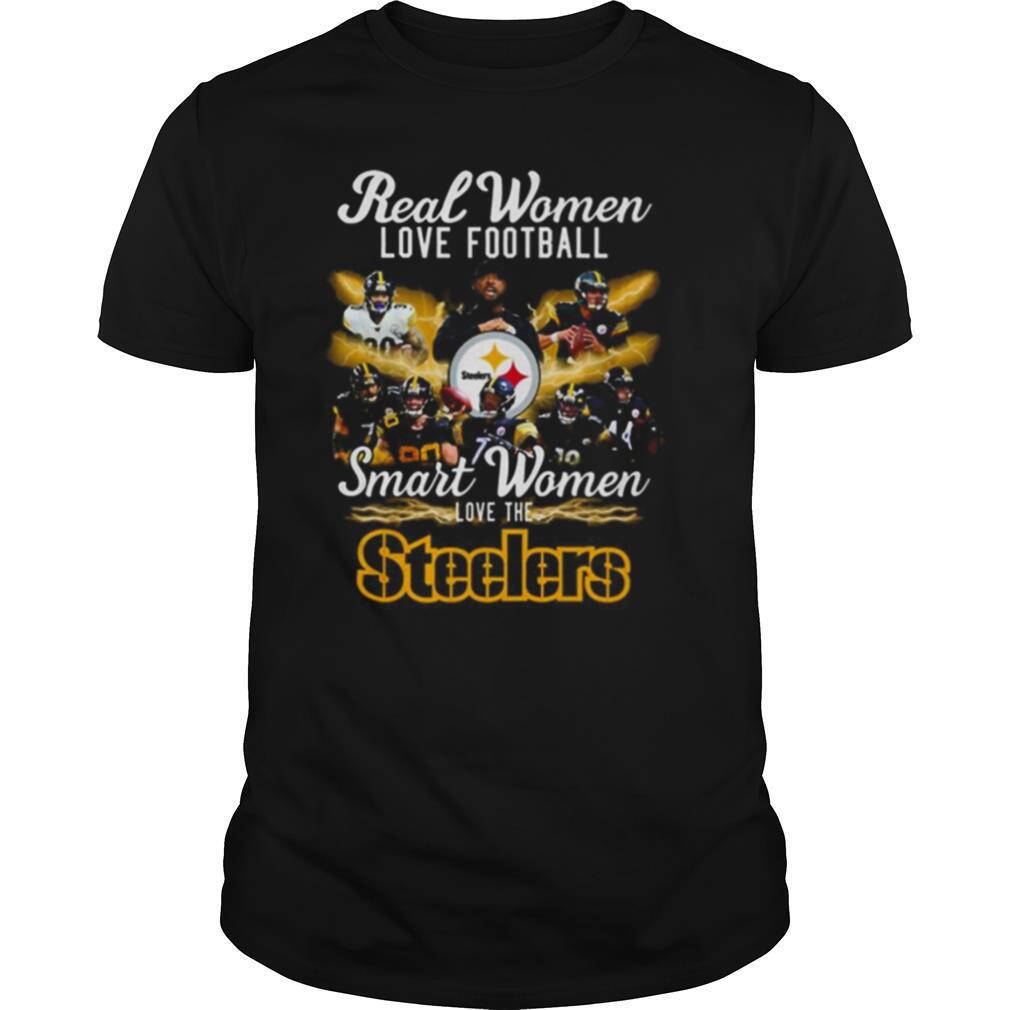 Real Women Love Baseball Smart Women Love The Steelers shirt