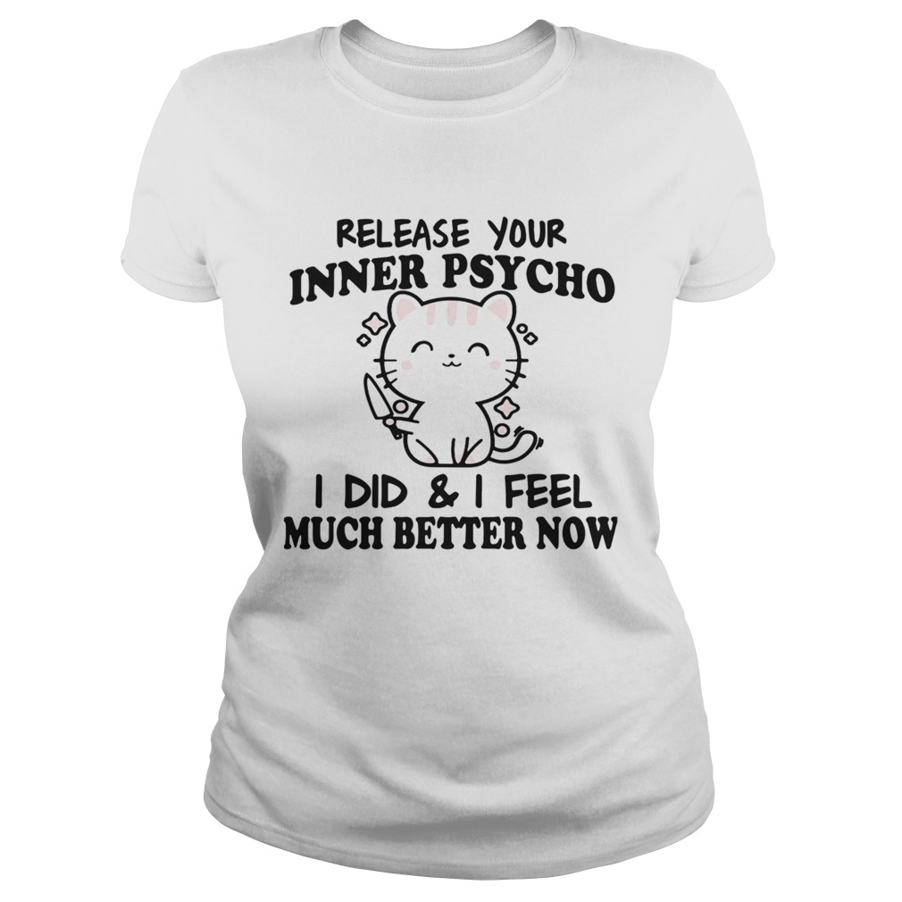 Release Your Inner Psycho I Did And I Feel Much Better Now Classic Ladies