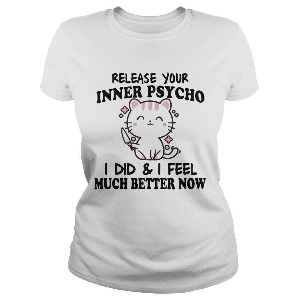 Release Your Inner Psycho I Did And I Feel Much Better Now Classic Ladies