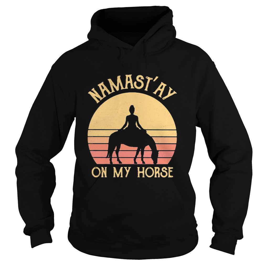 Riding horse Namastay on my horse vintage retro Hoodie