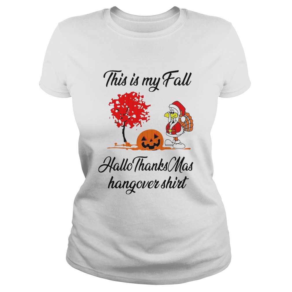 Santa Turkey Pumpkin This Is My Fall Hallothanksmas Hangover Classic Ladies