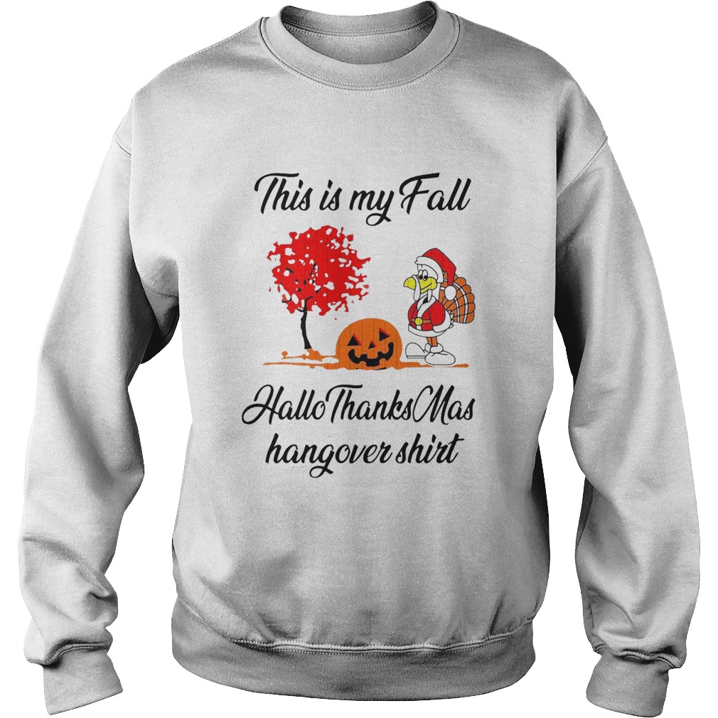 Santa Turkey Pumpkin This Is My Fall Hallothanksmas Hangover Sweatshirt