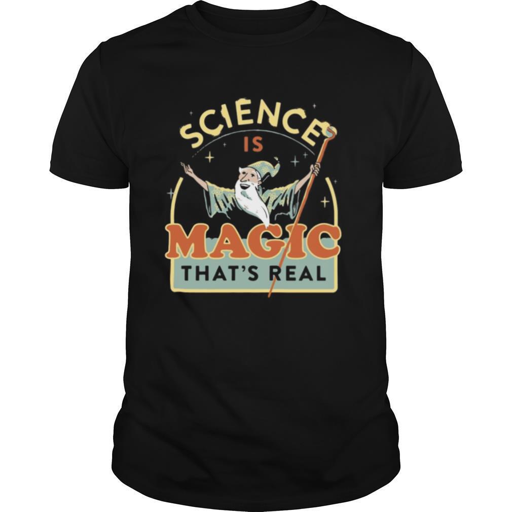 Science Is Magic That’s Real shirt