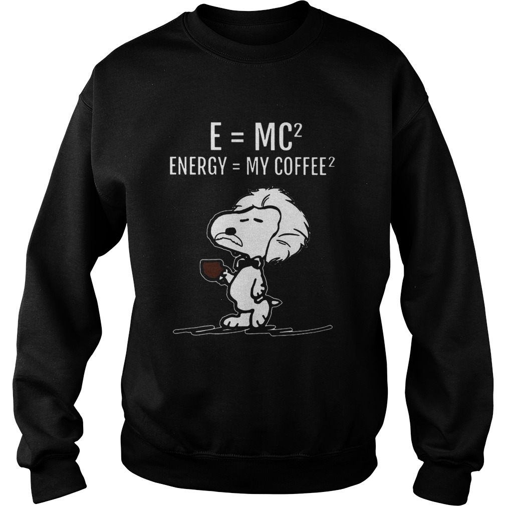 Science Snoopy Energy My Coffee Albert Einstein Sweatshirt