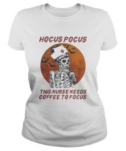 Skeleton Hocus pocus this nurse needs coffee to focus sunset  Classic Ladies