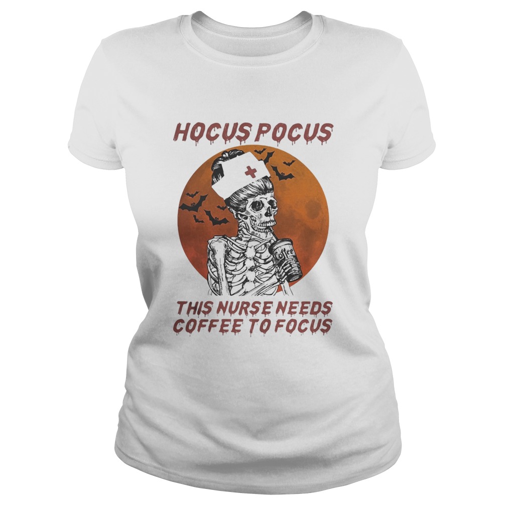 Skeleton Hocus pocus this nurse needs coffee to focus sunset Classic Ladies