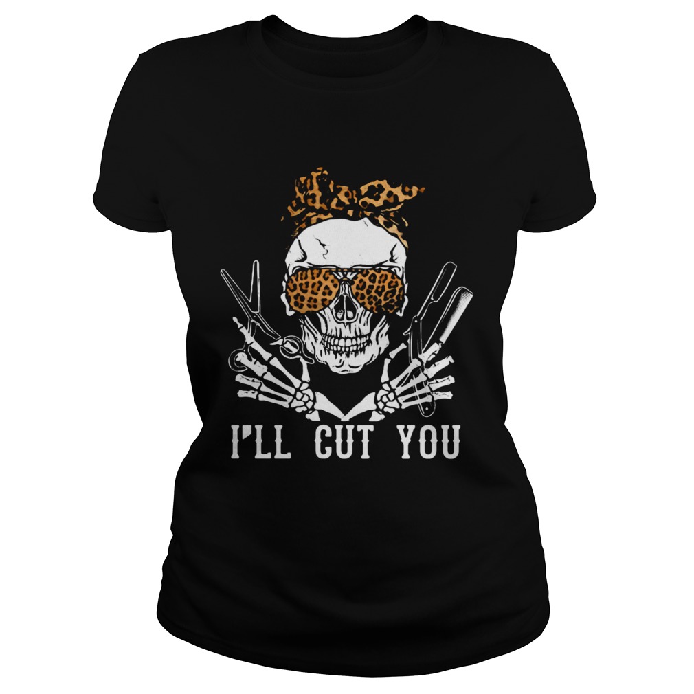 Skull Hairdresser Ill Cut You Classic Ladies